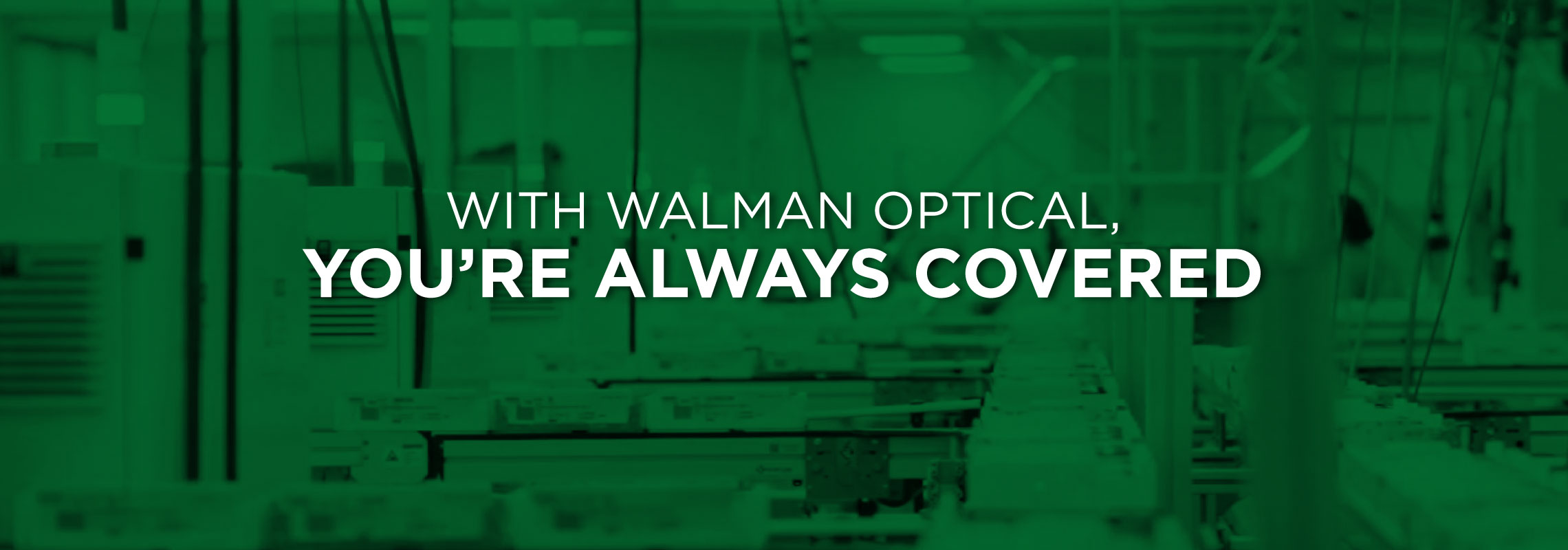 With-Walman-Optical-You-Are-Always-Covered